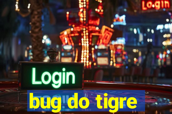 bug do tigre